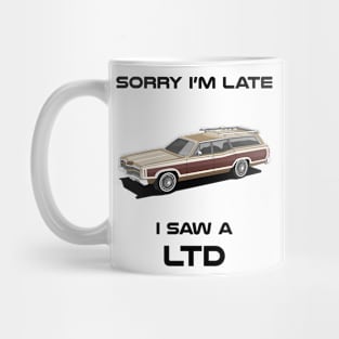 Sorry I'm Late Ford LTD Classic Car Tshirt Mug